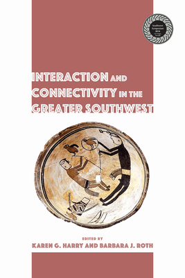 Interaction and Connectivity in the Greater Southwest - Harry, Karen, and Roth, Barbara J