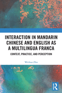 Interaction in Mandarin Chinese and English as a Multilingua Franca: Context, Practice, and Perception