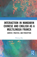 Interaction in Mandarin Chinese and English as a Multilingua Franca: Context, Practice, and Perception