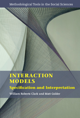 Interaction Models - Clark, William Roberts, and Golder, Matt