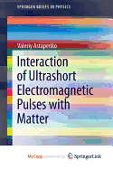 Interaction of Ultrashort Electromagnetic Pulses with Matter