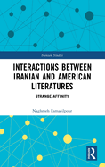 Interactions Between Iranian and American Literatures: Strange Affinity