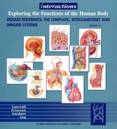 Interactions: Exploring the Functions of the Human Body, Disease Resistance: the Lymphatic, Integumentary and Immune Systems