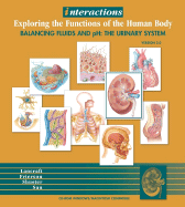 Interactions: Exploring the Functions of the Humanbody/Balancing Fluids and Ph: the Urinary System 2.0 (Interactions)