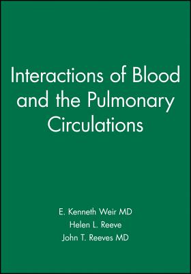 Interactions of Blood and the Pulmonary Circulations - Weir, E Kenneth (Editor), and Reeve, Helen L (Editor), and Reeves, John T (Editor)
