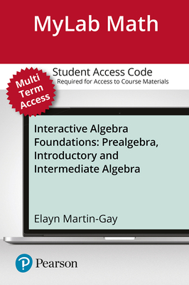 Interactive Algebra Foundations: Prealgebra, Introductory and Intermediate Algebra -- 24 Month Standalone Access Card - Martin-Gay, Elayn