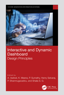 Interactive and Dynamic Dashboard: Design Principles - Vadivel, A (Editor), and Meena, K (Editor), and Sumathy, P (Editor)