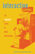 Interactive Cinema: The Ambiguous Ethics of Media Participation Volume 63