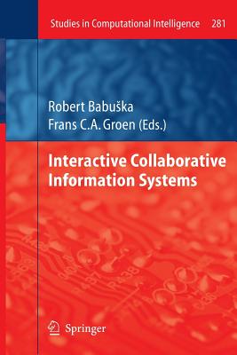 Interactive Collaborative Information Systems - Babuska, Robert (Editor), and Groen, Frans C.A. (Editor)