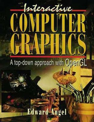 Interactive Computer Graphics: A Top-Down Approach with OpenGL - Angel, Edward, and Rigney, James (Editor)