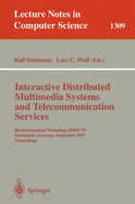 Interactive Distributed Multimedia Systems and Telecommunication Services: 4th International Workshop, Idms '97, Darmstadt, Germany, September 10-12, 1997, Proceedings - Steinmetz, Ralf (Editor), and Wolf, Lars C (Editor)