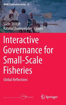 Interactive Governance for Small-Scale Fisheries: Global Reflections - Jentoft, Svein (Editor), and Chuenpagdee, Ratana (Editor)