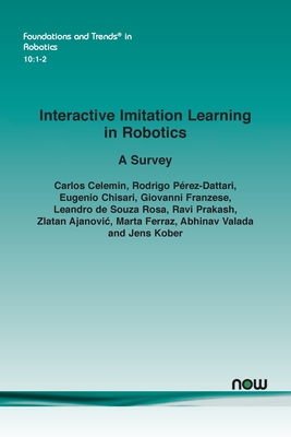Interactive Imitation Learning in Robotics: A Survey - Celemin, Carlos, and Prez-Dattari, Rodrigo, and Chisari, Eugenio