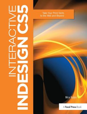 Interactive InDesign CS5: Take your Print Skills to the Web and Beyond - Rubin, Mira