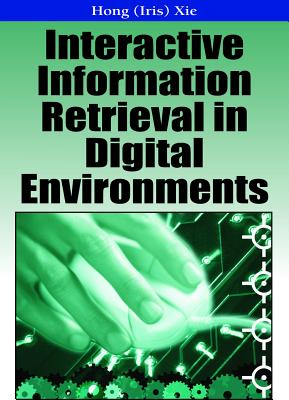 Interactive Information Retrieval in Digital Environments - Xie, Iris