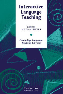 Interactive Language Teaching - Rivers, Wilga M. (Editor)