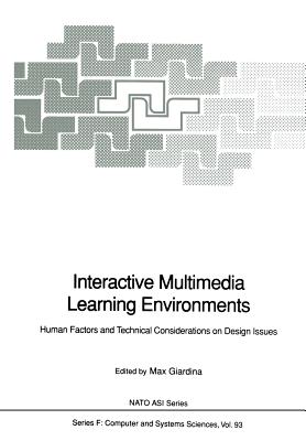 Interactive Multimedia Learning Environments: Human Factors and Technical Considerations on Design Issues - Giardina, Max (Editor)