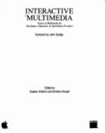 Interactive Multimedia: Visions of Multimedia for Developers, Educators and Information Providers