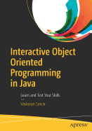 Interactive Object Oriented Programming in Java: Learn and Test Your Skills