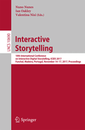 Interactive Storytelling: 10th International Conference on Interactive Digital Storytelling, Icids 2017 Funchal, Madeira, Portugal, November 14-17, 2017, Proceedings