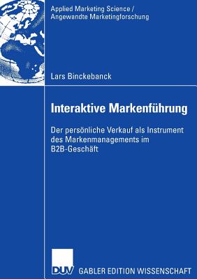 Interaktive Markenfhrung: Der Persnliche Verkauf ALS Instrument Des Markenmanagements Im B2b-Geschft - Binckebanck, Lars