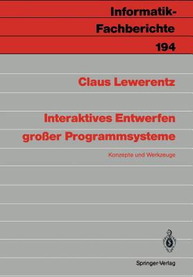 Interaktives Entwerfen Gro?er Programmsysteme: Konzepte Und Werkzeuge - Lewerentz, Claus