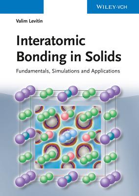 Interatomic Bonding in Solids: Fundamentals, Simulation, and Applications - Levitin, Valim