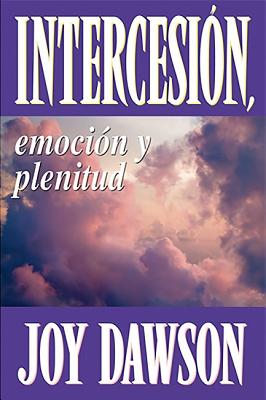 Intercesion: Emocion y Plenitud - Dawson, Joy