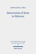Intercession of Jesus in Hebrews: The Background and Nature of Jesus' Heavenly Intercession in the Epistle to the Hebrews
