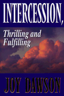 Intercession, Thrilling and Fulfilling - Dawson, Joy