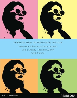 Intercultural Business Communication: Pearson New International Edition - Chaney, Lillian, and Martin, Jeanette