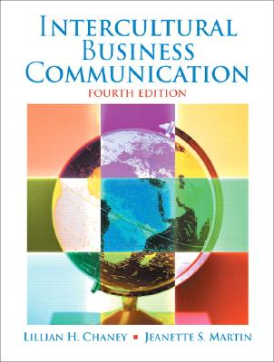 Intercultural Business Communication - Chaney, Lillian H, and Martin, Jeanette S