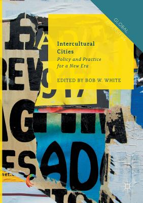 Intercultural Cities: Policy and Practice for a New Era - White, Bob W. (Editor)