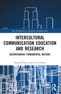 Intercultural Communication Education and Research: Reenvisioning Fundamental Notions - R'Boul, Hamza, and Dervin, Fred