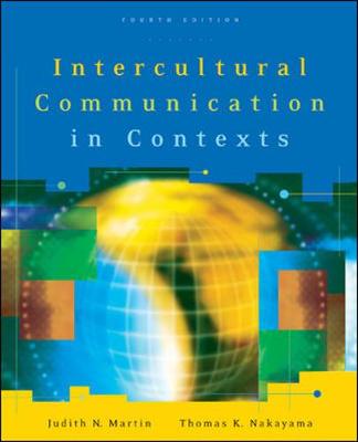 Intercultural Communication in Contexts - Martin, Judith N, and Nakayama, Thomas K, Dr.