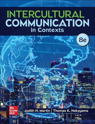 Intercultural Communication in Contexts - Martin, Judith N, and Nakayama, Thomas K