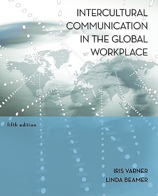 Intercultural Communication in the Global Workplace - Varner, Iris, and Beamer, Linda