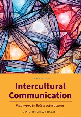 Intercultural Communication: Pathways to Better Interactions - Boromisza-Habashi, David