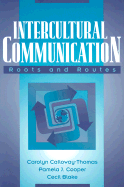 Intercultural Communication: Roots and Routes