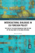 Intercultural Dialogue in EU Foreign Policy: The Case of the Mediterranean from the End of the Cold War to the Arab Uprisings