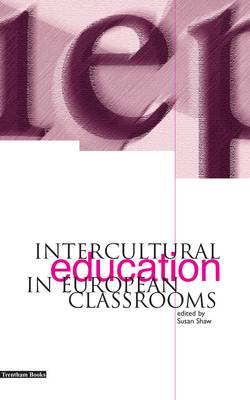 Intercultural Education in European Classrooms - Shaw, Susan M (Editor)