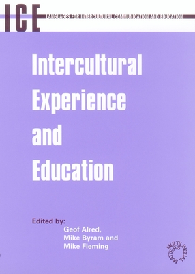 Intercultural Experience and Education - Alred, Geof (Editor), and Byram, Michael (Editor), and Fleming, Mike (Editor)