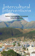 Intercultural Interventions: Politics, Community, and Environment in the Otavalo Valley
