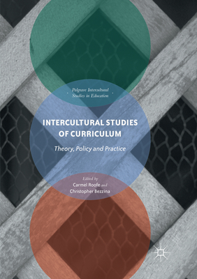 Intercultural Studies of Curriculum: Theory, Policy and Practice - Roofe, Carmel (Editor), and Bezzina, Christopher (Editor)