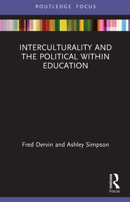 Interculturality and the Political within Education - Dervin, Fred, and Simpson, Ashley