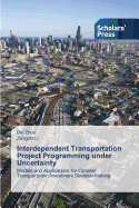 Interdependent Transportation Project Programming Under Uncertainty