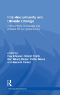 Interdisciplinarity and Climate Change: Transforming Knowledge and Practice for Our Global Future