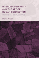 Interdisciplinarity and the Art of Human Connection: Knowing in a Complex World
