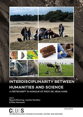 Interdisciplinarity between Humanities and Science: A Festschrift in honour of Prof. Dr. Henk Kars - Kluiving, Sjoerd (Editor), and Kootker, Lisette (Editor), and Hermans, Rita (Editor)