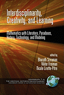 Interdisciplinarity, Creativity, and Learning: Mathematics with Literature, Paradoxes, History, Technology, and Modeling (PB)